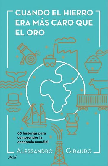 CUANDO EL HIERRO ERA MÁS CARO QUE EL ORO | 9788434423602 | GIRAUDO, ALESSANDRO | Llibreria L'Illa - Llibreria Online de Mollet - Comprar llibres online