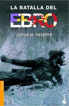 BATALLA DEL EBRO, LA | 9788484325963 | REVERTE, JORGE M. | Llibreria L'Illa - Llibreria Online de Mollet - Comprar llibres online