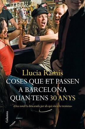 COSES QUE ET PASSEN A BARCELONA QUAN TENS 30 ANYS (COLUM755) | 9788466408639 | RAMIS, LLUCIA | Llibreria L'Illa - Llibreria Online de Mollet - Comprar llibres online