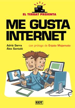 ME GUSTA INTERNET | 9788499474786 | ÀLEX SANTALÓ/ ADRIÀ SERRA | Llibreria L'Illa - Llibreria Online de Mollet - Comprar llibres online