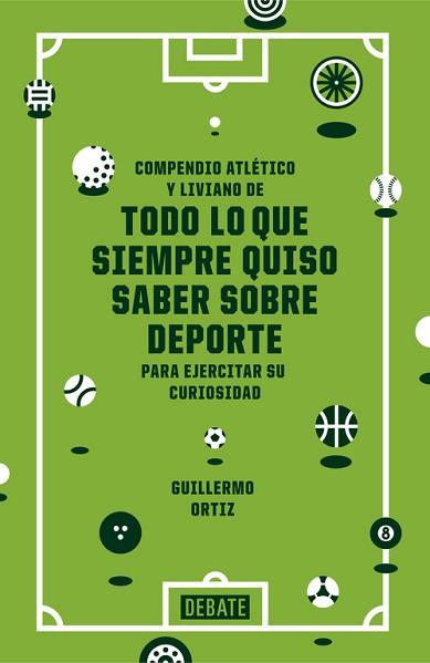 COMPENDIO ATLETICO Y LIVIANO DE TODO LO QUE SIEMPRE QUISO SABER SOBRE DEPORTE PARA EJERCITAR SU CURIOSIDAD | 9788499924038 | ORTIZ, GUILLERMO | Llibreria L'Illa - Llibreria Online de Mollet - Comprar llibres online