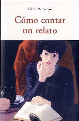 COMO CONTAR UN RELATO | 9788497167369 | WHARTON, EDITH | Llibreria L'Illa - Llibreria Online de Mollet - Comprar llibres online