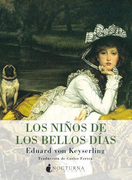 NIÑOS DE LOS BELLOS DÍAS, LOS | 9788493801397 | KEYSERLING, EDUARD VON | Llibreria L'Illa - Llibreria Online de Mollet - Comprar llibres online