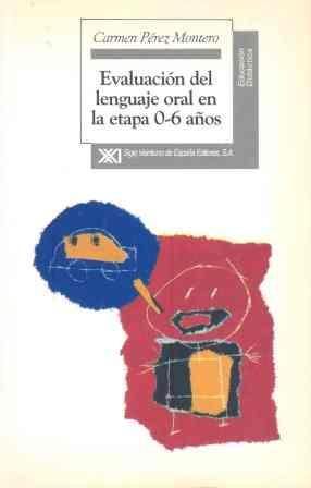 EVALUACION DEL LENGUAJE ORAL EN LA ETAPA 0-6 AÑOS | 9788432308901 | PEREZ MONTERO, CARMEN | Llibreria L'Illa - Llibreria Online de Mollet - Comprar llibres online