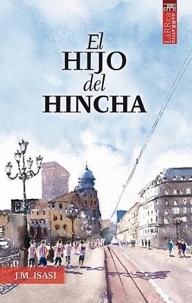 HIJO DEL HINCHA, EL | 9788471485595 | ISASI URDANGARIN, JUAN | Llibreria L'Illa - Llibreria Online de Mollet - Comprar llibres online