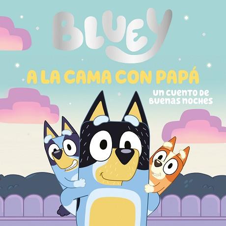 BLUEY. UN CUENTO - A LA CAMA CON PAPÁ. UN CUENTO DE BUENAS NOCHES | 9788448869106 | BLUEY | Llibreria L'Illa - Llibreria Online de Mollet - Comprar llibres online