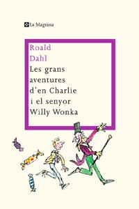 GRANS AVENTURES D'EN CHARLIE I EL SENYOR WILLY WONKA, LES | 9788498675887 | DAHL, ROALD | Llibreria L'Illa - Llibreria Online de Mollet - Comprar llibres online