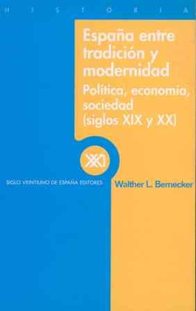 ESPAÑA ENTRE TRADICION Y MODERNIDAD | 9788432310119 | BERNECKER, WALTHER | Llibreria L'Illa - Llibreria Online de Mollet - Comprar llibres online