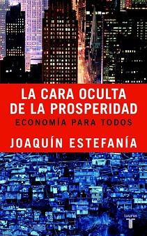 CARA OCULTA DE LA PROSPERIDAD, LA | 9788430605156 | ESTEFANIA, JOAQUIN | Llibreria L'Illa - Llibreria Online de Mollet - Comprar llibres online