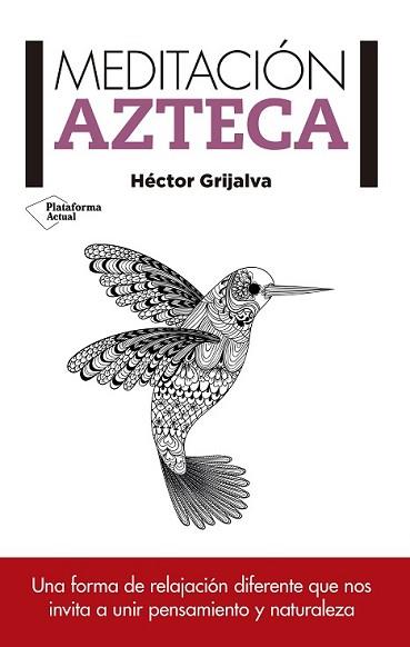 MEDITACIÓN AZTECA | 9788416429585 | GRIJALVA TAMAYO, HÉCTOR | Llibreria L'Illa - Llibreria Online de Mollet - Comprar llibres online