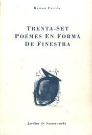 TRENTA-SET POEMES EN FORMA DE FINESTRA | 9788476029688 | FARRES,RAMON | Llibreria L'Illa - Llibreria Online de Mollet - Comprar llibres online