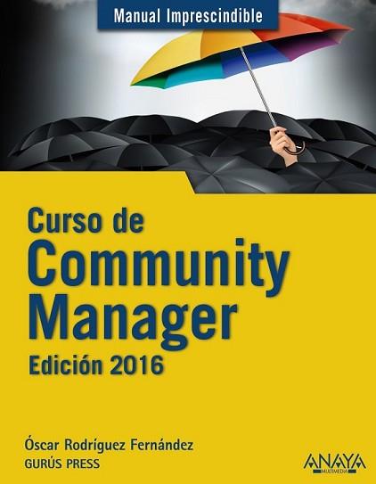 CURSO DE COMMUNITY MANAGER. EDICIÓN 2016 | 9788441536814 | RODRÍGUEZ FERNÁNDEZ, ÓSCAR | Llibreria L'Illa - Llibreria Online de Mollet - Comprar llibres online