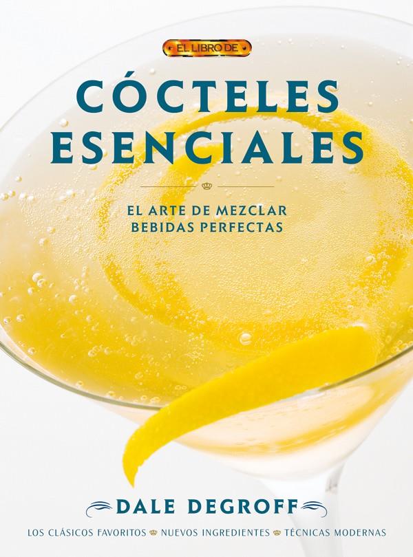 COCTELES ESENCIALES | 9788498741131 | DEGROFF, DALE | Llibreria L'Illa - Llibreria Online de Mollet - Comprar llibres online