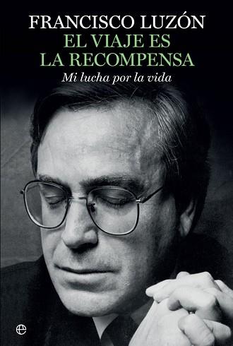 VIAJE ES LA RECOMPENSA, EL | 9788491640271 | LUZÓN, FRANCISCO | Llibreria L'Illa - Llibreria Online de Mollet - Comprar llibres online