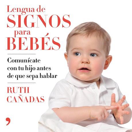 LENGUA DE SIGNOS PARA BEBÉS | 9788499986463 | CAÑADAS CUADRADO, RUTH | Llibreria L'Illa - Llibreria Online de Mollet - Comprar llibres online