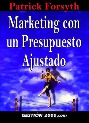 MARKETING CON UN PRESUPUESTO AJUSTADO | 9788480887892 | FORSYTH, PATRICK | Llibreria L'Illa - Llibreria Online de Mollet - Comprar llibres online