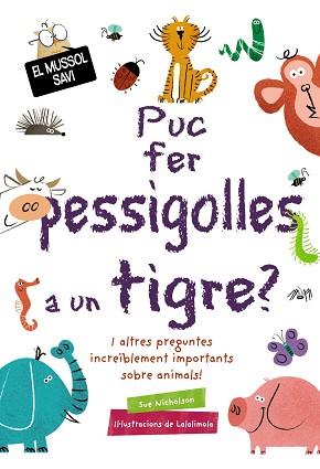 PUC FER PESSIGOLLES A UN TIGRE? | 9788499063836 | NICHOLSON, SUE | Llibreria L'Illa - Llibreria Online de Mollet - Comprar llibres online