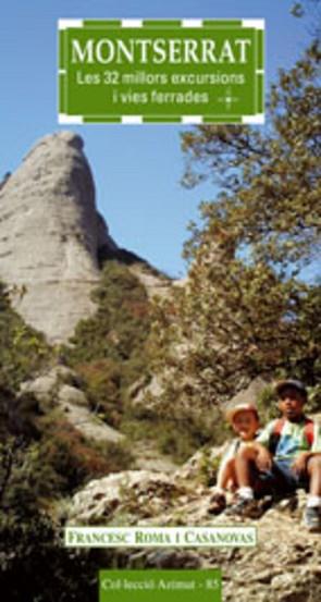 MONTSERRAT -32 MILLORS EXCURSIONS I VIES FERRADES- | 9788497912228 | ROMA I CASANOVAS, FRANCESC | Llibreria L'Illa - Llibreria Online de Mollet - Comprar llibres online