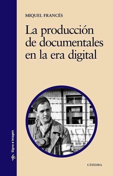 PRODUCCION DE DOCUMENTALES EN LA ERA DIGITAL, LA | 9788437620664 | FRANCES, MIQUEL | Llibreria L'Illa - Llibreria Online de Mollet - Comprar llibres online