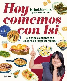 HOY COMEMOS CON ISI | 9788408294443 | ISABEL SORRIBAS (@HOYCOMEMOSCONISI) | Llibreria L'Illa - Llibreria Online de Mollet - Comprar llibres online