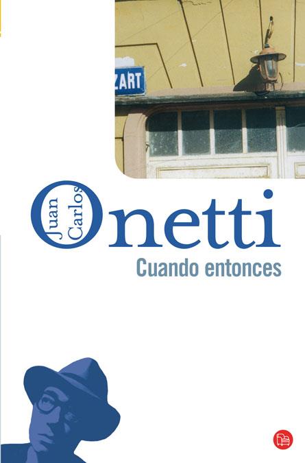 CUANDO ENTONCES   FG | 9788466320894 | ONETTI, JUAN CARLOS | Llibreria L'Illa - Llibreria Online de Mollet - Comprar llibres online