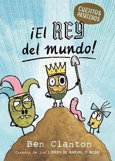 CUENTOS PATATEROS 2. ¡EL REY DEL MUNDO! | 9788426149039 | CLANTON, BEN | Llibreria L'Illa - Llibreria Online de Mollet - Comprar llibres online