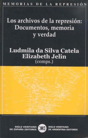 ARCHIVOS DE LA REPRESION DOCUMENTOS MEMORIA Y VERDAD, LOS | 9788432311017 | SILVA CATELA, LUDMILA DA / JELIN, ELIZABETH | Llibreria L'Illa - Llibreria Online de Mollet - Comprar llibres online