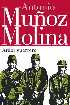 ARDOR GUERRERO | 9788432220623 | MUÑOZ MOLINA, ANTONIO | Llibreria L'Illa - Llibreria Online de Mollet - Comprar llibres online