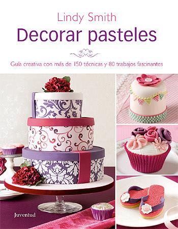 DECORAR PASTELES | 9788426139269 | SMITH, LINDY | Llibreria L'Illa - Llibreria Online de Mollet - Comprar llibres online