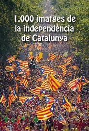 1.000 IMATGES DE LA INDEPENDÈNCIA DE CATALUNYA | 9788483308905 | ASSOCIACIÓ GENERACIÓ21.CAT | Llibreria L'Illa - Llibreria Online de Mollet - Comprar llibres online