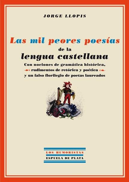 MIL PEORES POESIAS DE LA LENGUA CASTELLANA,LAS | 9788496956209 | LLOPIS, JORGE | Llibreria L'Illa - Llibreria Online de Mollet - Comprar llibres online