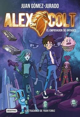 ALEX COLT. EL EMPERADOR DE ANTARES | 9788408231264 | GÓMEZ-JURADO, JUAN | Llibreria L'Illa - Llibreria Online de Mollet - Comprar llibres online