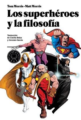 SUPERHEROES Y LA FILOSOFIA, LOS | 9788493827212 | MORRIS, TOM | Llibreria L'Illa - Llibreria Online de Mollet - Comprar llibres online