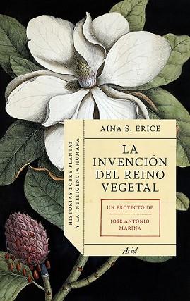 INVENCIÓN DEL REINO VEGETAL, LA | 9788434419469 | AINA S. ERICE/JOSÉ ANTONIO MARINA | Llibreria L'Illa - Llibreria Online de Mollet - Comprar llibres online