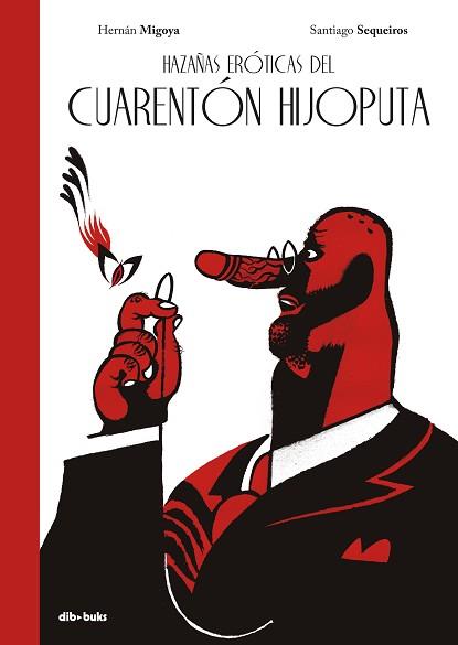 HAZAÑAS ERÓTICAS DEL CUARENTÓN HIJOPUTA | 9788417294038 | MIGOYA, HERNAN / SANTIAGO SEQUEIROS | Llibreria L'Illa - Llibreria Online de Mollet - Comprar llibres online