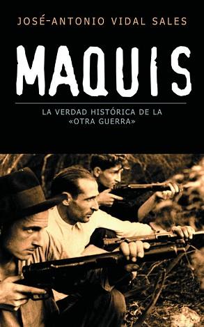 MAQUIS LA VERDAD HISTORICA DE LA OTRA GUERRA | 9788467020823 | VIDAL SALES, JOSE-ANTONIO | Llibreria L'Illa - Llibreria Online de Mollet - Comprar llibres online