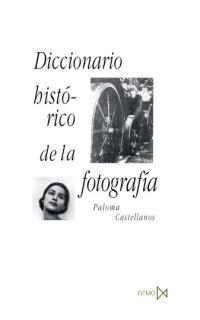 DICCIONARIO HISTORICO DE LA FOTOGRAFIA | 9788470903250 | CASTELLANOS, PALOMA | Llibreria L'Illa - Llibreria Online de Mollet - Comprar llibres online