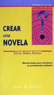 CREAR UNA NOVELA | 9788423924646 | ADELA KOHAN, SILVIA | Llibreria L'Illa - Llibreria Online de Mollet - Comprar llibres online