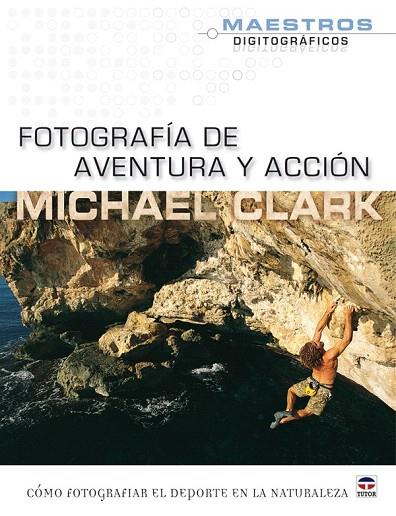 FOTOGRAFIA DE AVENTURA Y ACCION | 9788479028473 | CLARK, MICHAEL