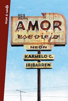 AMOR ESE VIEJO NEÓN, EL | 9788403515987 | IRIBARREN, KARMELO | Llibreria L'Illa - Llibreria Online de Mollet - Comprar llibres online