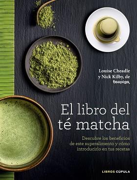 LIBRO DEL TÉ MATCHA, EL | 9788448022839 | CHEADLE, LOUISE / NICK KILBY | Llibreria L'Illa - Llibreria Online de Mollet - Comprar llibres online