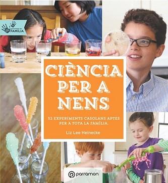 CIÈNCIA PER  A NENS. ACTIVITATS EN FAMÍLIA | 9788434210660 | HEINECKE, LIZ LEE | Llibreria L'Illa - Llibreria Online de Mollet - Comprar llibres online