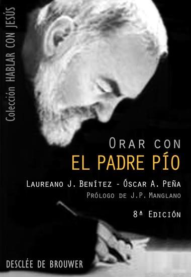 ORAR CON EL PADRE PÍO | 9788433018632 | BENÍTEZ GRANDE-CABALLERO, LAUREANO/PEÑA MAYORAL, ÓSCAR | Llibreria L'Illa - Llibreria Online de Mollet - Comprar llibres online