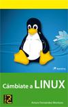 CÁMBIATE A LINUX | 9788493831257 | FERNÁNDEZ MONTORO, ARTURO | Llibreria L'Illa - Llibreria Online de Mollet - Comprar llibres online