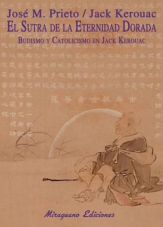 SUTRA DE LA ETERNIDAD DORADA, EL | 9788478133833 | PRIETO, JOSE MARIA / JACK KEROUAK | Llibreria L'Illa - Llibreria Online de Mollet - Comprar llibres online