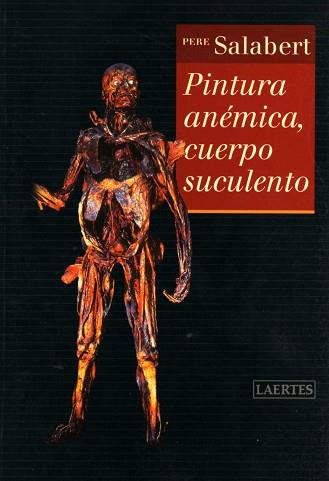 PINTURA ANEMICA CUERPO SUCULENTO | 9788475845012 | SALABERT, PERE | Llibreria L'Illa - Llibreria Online de Mollet - Comprar llibres online