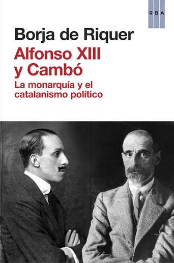 ALFONSO XIII Y CAMBÓ | 9788490065945 | DE RIQUER PERMANYER, BORJA | Llibreria L'Illa - Llibreria Online de Mollet - Comprar llibres online