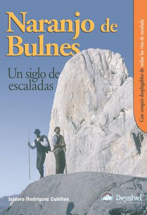 NARANJO DE BULNES : UN SIGLO DE ESCALADAS | 9788496192508 | RODRIGUEZ CUBILLAS, ISIDORO | Llibreria L'Illa - Llibreria Online de Mollet - Comprar llibres online