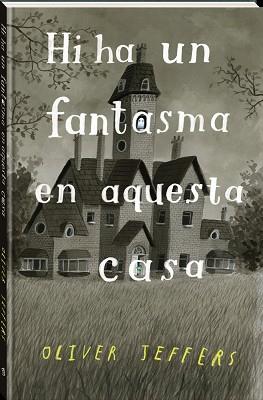 HI HA UN FANTASMA EN AQUESTA CASA | 9788418762321 | JEFFERS, OLIVER | Llibreria L'Illa - Llibreria Online de Mollet - Comprar llibres online