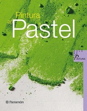 PINTURA AL PASTEL | 9788434233683 | EQUIPO PARRAMON/SANMIGUEL, DAVID | Llibreria L'Illa - Llibreria Online de Mollet - Comprar llibres online